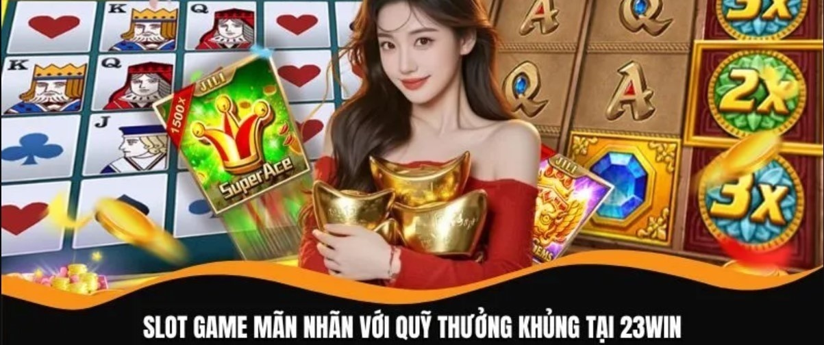 JILI Slots 23WIN - Thiên Đường Giải Trí Trực Tuyến Đẳng Cấp Khám phá kho tàng trò chơi cực kỳ đa dạng