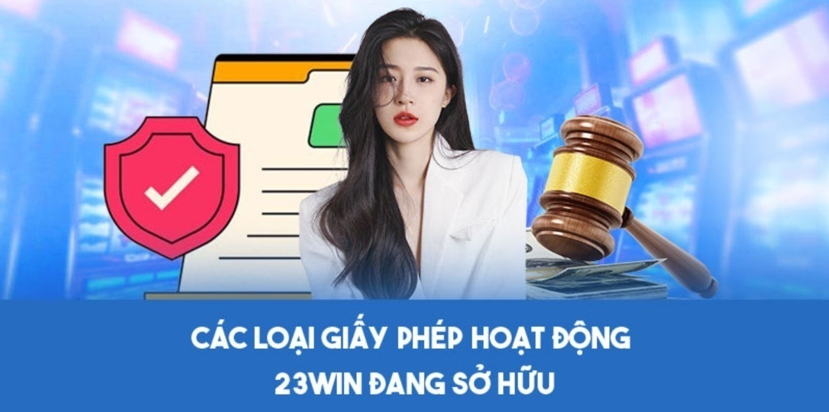 Giấy Phép Hoạt Động 23WIN - Tiêu Chuẩn Vàng Của Sự Uy Tín Quy định chung về chứng nhận kinh doanh hợp pháp